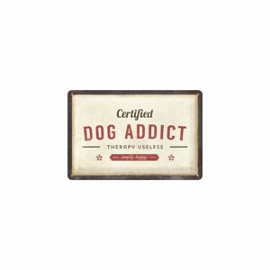 Nástěnná dekorativní cedule Postershop Certified Dog Addict